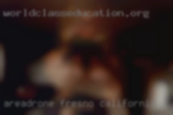 areadrone Fresno California